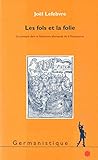 Fols Et La Folie: Le Comique Dans La Litterature Allemande de la Renaissance (Germanistique) (French by Joel Lefebvre