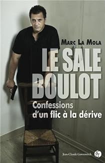 Le Sale Boulot Confessions D Un Flic A La Derive Babelio