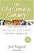 The Charismatic Century: The Enduring Impact of the Azusa Street Revival by 