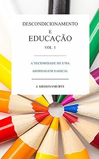 Livro Descondicionamento  e  Educação Volume 1: A Necessidade de uma Abordagem Radical