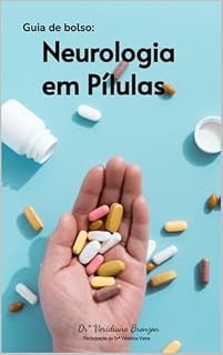 Neurologia em Pílulas: Guia de Fármacos Neurológicos (Medicina e Saúde)