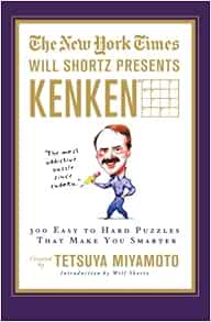 The New York Times Will Shortz Presents Kenken 300 Easy To Hard Puzzles That Make You Smarter The New York Times Miyamoto Tetsuya Kenken Puzzle Llc Shortz Will 9780312603212 Amazon Com Books