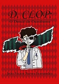 Livro D. CLOP: O Dossiê de Ouroboros (Trilogia D. CLOP Livro 3)