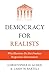 Democracy for Realists: Why Elections Do Not Produce Responsive Government (Princeton Studies in Political Behavior)