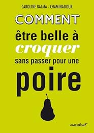 Comment être belle à croquer sans passer pour une poire