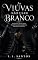 Livro As Viúvas Não Usam Branco: Ele precisava de uma esposa. Ela precisava entrar naquela casa para destruir todos eles.