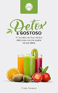Livro Detox é Gostoso: 10 Receitas de Suco Detox deliciosas para te ajudar na sua dieta.