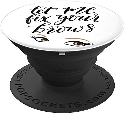 Let Me Fix Your Brows Funny Beautician Makeup Artist PopSockets Grip and Stand for Phones and Tablets