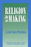 Religion in the Making: Lowell Lectures, 1926