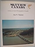 Skyview Canada: A story of aerial photography in Canada by