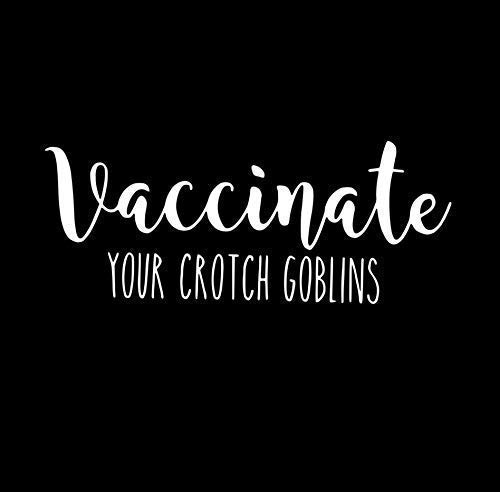Vaccinate your Crotch Goblins Car Decal!