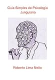 Guia Simples de Psicologia Junguiana: Conceitos básicos e ideias de Jung (Portuguese Edition)