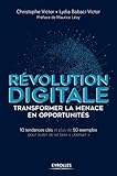 Révolution digitale - Transformer la menace en opportunités : 10 tendances clés - Plus de 50 exem by