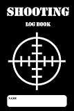 Shooting Log Book: Shooting Logbook,Target,Handloading Logbook,Range Shooting Book,Target Diagrams,Shooting Data,Sport Shooting Record Logbook,Blank Shooters Log (Shooting Journal) by Arthur C. Wells