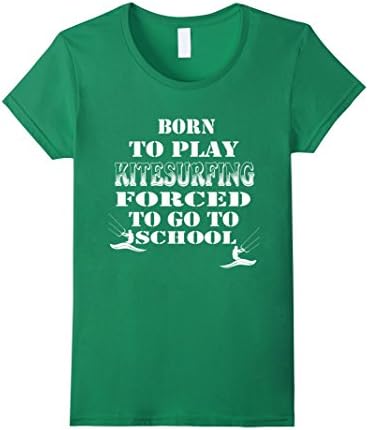 Womens Kitesurfing T-Shirt Funny Born To Play Kitesurfing Gift tee Large Kelly Green