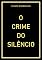 Livro O CRIME DO SILÊNCIO