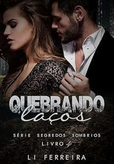 Livro QUEBRANDO LAÇOS - Livro 4 (SEGREDOS SOMBRIOS)