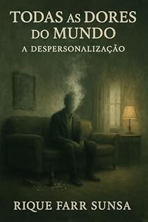 Livro Todas as Dores do Mundo: A Despersonalização