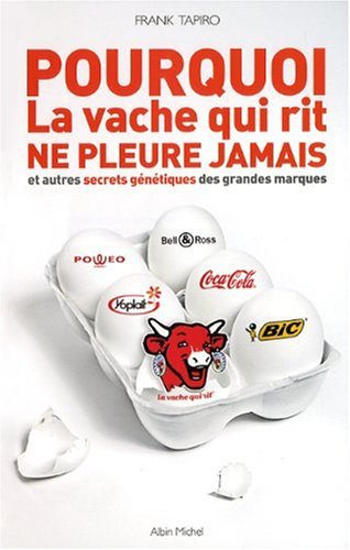 Pourquoi la vache qui rit ne pleure jamais