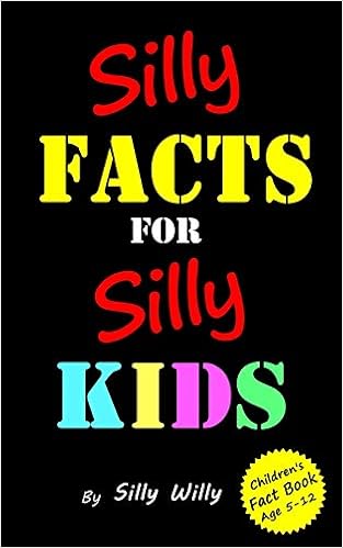 Silly Facts For Silly Kids Children S Fact Book Age 5 12 Joke Books For Silly Kids Band 3 Willy Silly Amazon De Bucher