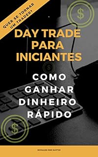 Livro DAY TRADE PARA INICIANTES: GANHANDO DINHEIRO RÁPIDO
