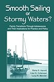 Smooth Sailing or Stormy Waters?: Family Transitions Through Adolescence and Their Implications for Practice and Policy