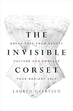 The Invisible Corset: Break Free from Beauty