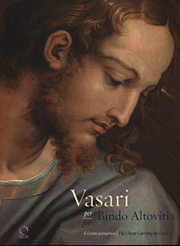 [R.e.a.d] Vasari for Bindo Altoviti: Christ Carrying the Cross (English and Italian Edition) PDF