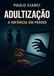 Livro Adultização: A Infância em Perigo