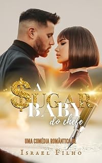Livro A Sugar Baby do Chefe: O Contrato Sugar