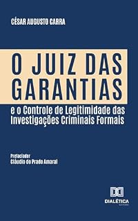 Livro O Juiz das Garantias e o Controle de Legitimidade das Investigações Criminais Formais