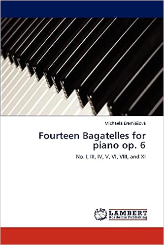 Fourteen Bagatelles For Piano Op 6 No I Iii Iv V Vi Viii And Xi Eremiasova Michaela Amazon Com Books