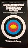Mismarketing;: Case histories of marketing misfires