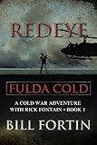 Redeye Fulda Cold: A Rick Fontain Novel (A Rick Fontain Cold War Novel Book) by Bill Fortin