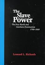 The Slave Power: The Free North  Southern Domination; 1780-1860