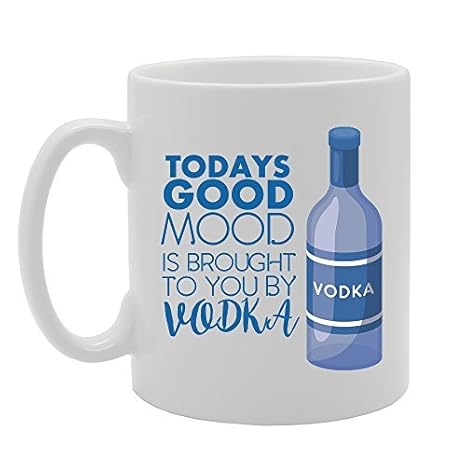  Mug Todays Good Mood Is Brought To You By Vodka