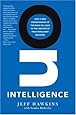 On Intelligence: How a New Understanding of the Brain Will Lead to the Creation of Truly Intelligent Machines