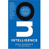 On Intelligence: How a New Understanding of the Brain Will Lead to the Creation of Truly Intelligent Machines