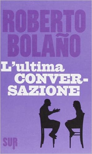 Roberto Bolaño – L'ultima conversazione (2012)