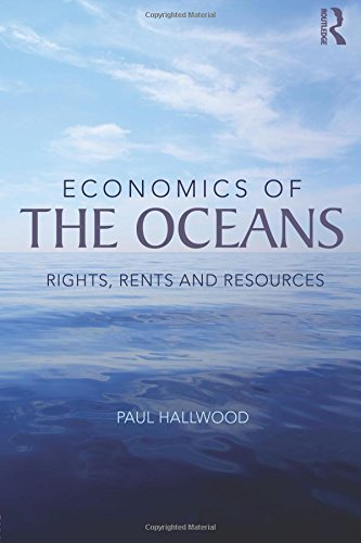 Economics of the Oceans: Rights, Rents and Resources, by Paul Hallwood