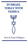 In Israel Today With Yeshua: A Study Guide For Pilgrims by Paul O'Higgins, Nuala O'Higgins