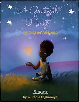 Amazon | A Grateful Heart - A Colorful Rhyming Book Teaching Kids About Gratitude | Adebajo, Solape, Fagbamiye, Wuraola | Domestic Life