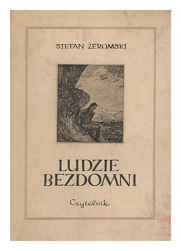Ludzie bezdomni : Powiesc : PoslÂ´owie Zofii Steranowskiej : Ilustracje Krzysztofa Henisza [Language: Polish]
