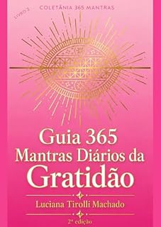 Livro Guia 365 Mantras Diários da Gratidão (Coletânea 365 Mantras Livro 2)