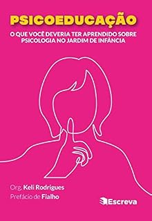 Livro Psicoeducação: O que você deveria ter aprendido sobre psicologia no jardim de infância