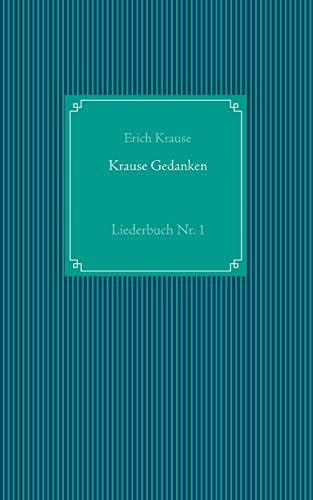 Krause Gedanken: Liederbuch Nr. 1 (German Edition)