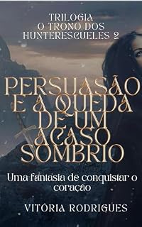Livro Persuasão e a queda de um acaso sombrio (O Trono dos Hunterescueles Livro 2)