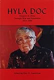 Hyla Doc: Surgeon in China Through War and Revolution 1924-1949 by 