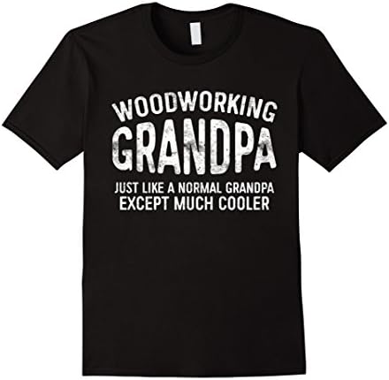 Mens Woodworking Grandpa Just Like A Normal Grandpa T-Shirt Gift Large Black