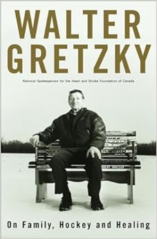 Walter Gretzky: On Family, Hockey and Healing, by Walter Gretzky Walter Gretzky: On Family, Hockey and Healing, by Walter Gretzky